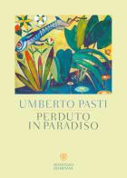 Perduto in paradiso di Umberto Pasti edito da Bompiani