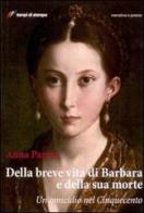 Della breve vita di Barbara e della sua morte di Anna Parma edito da Lampi di Stampa