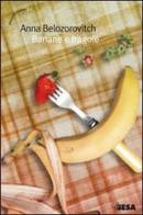 Banane e fragole di Anna Belozorovitch edito da Salento Books