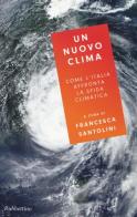Un nuovo clima. Come l'Italia affronta la crisi climatica edito da Rubbettino