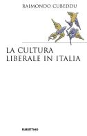 La cultura liberale in Italia di Raimondo Cubeddu edito da Rubbettino