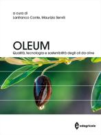 Oleum. Qualità, tecnologia e sostenibilità degli oli da olive edito da Edagricole
