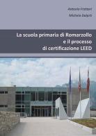 La scuola primaria di Romarzollo e il processo di certificazione Leed di Antonio Frattari, Michela Dalprà edito da Aracne
