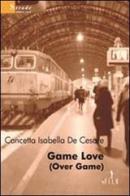 Game love (Over game) di Concetta I. De Cesare edito da Gruppo Albatros Il Filo
