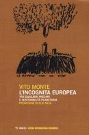 L' incognita europea tra equilibri precari e sostenibilità planetaria di Vito Monte edito da Mimesis