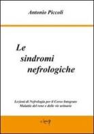 Le sindromi nefrologiche. Lezioni di nefrologia per il corso integrato malattie del rene e delle vie urinarie di Antonio Piccoli edito da CLEUP