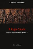 Il magno sinodo. Storie ed ermeneutiche del Vaticano II di Claudio Anselmo edito da Fede & Cultura