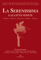 La Serenissima e le città venete. Padova, Treviso, Belluno, Vicenza, Verona edito da Editoriale Programma