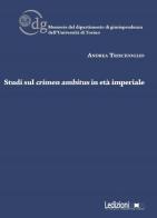 Studi sul crimen ambitus in età imperiale di Andrea Trisciuoglio edito da Ledizioni