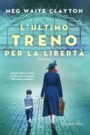 L' ultimo treno per la libertà di Meg Waite Clayton edito da HarperCollins Italia