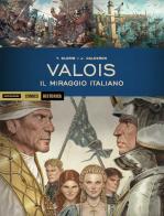 Valois. Il miraggio italiano di Thierry Gloris, Jaime Calderón edito da Mondadori Comics