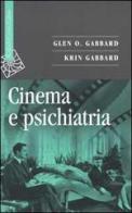 Cinema e psichiatria di Glen O. Gabbard, Krin Gabbard edito da Raffaello Cortina Editore