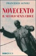 Novecento. Il secolo senza croce di Francesco Agnoli edito da SugarCo