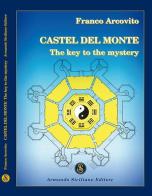 Castel del Monte. A key to the mistery di Franco Arcovito edito da Armando Siciliano Editore