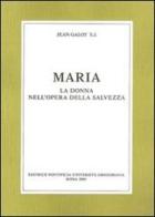 Maria. La donna nell'opera della salvezza di Jean Galot edito da Pontificia Univ. Gregoriana