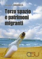 Terzo spazio e patrimoni migranti di Alessandro Simonicca edito da CISU