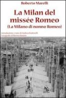 La Milan del missée Romeo (La Milano di nonno Romeo) di Roberto Marelli edito da Greco e Greco
