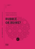 Rubble or ruins? di Francesco Cacciatore edito da Incipit Editore