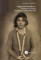 Viaggio alle fonti dell'arte: il moderno e l'eterno. Margherita Sarfatti 1919-1939 di Elisabetta Barisoni edito da ZeL