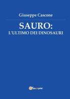 Sauro: l'ultimo dei dinosauri di Giuseppe Cascone edito da Youcanprint