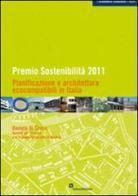Premio sostenibilità 2011. Pianificazione e architettura ecocompatibili in Italia edito da EdicomEdizioni