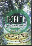 I Celti. Cultura e simboli dell'antica Europa nelle terre dei popoli italici. Con DVD edito da Press & Archeos