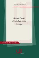 Giovanni Pascoli e l'Anthologia Latina. Sondaggi di Lorenzo Cecconi edito da University Book