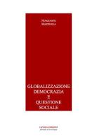 Globalizzazione democrazia e questione sociale di Nunziante Mastrolia edito da Licosia