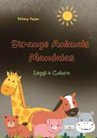 Strange animals mandalas di La libreria di Tiffany Taylor edito da Youcanprint