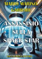 Assassinio sulla Space Star di Mario Marino Gabbari edito da Youcanprint