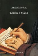 Lettere a Maria di Attilio Mordini edito da Cantagalli