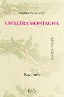 Un'altra montagna di Cristina Maria Renzi edito da END Edizioni