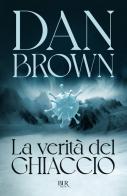 La verità del ghiaccio di Dan Brown edito da Rizzoli