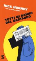 Tutti mi danno del bastardo di Nick Hornby edito da Guanda