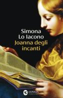 Joanna degli incanti di Simona Lo Iacono edito da Guanda