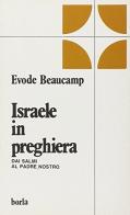 Israele in preghiera. Dai Salmi al Padre Nostro di Evode Beaucamp edito da Borla