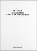 Lutherie. Encyclopédie des sciences et arts libéraux (rist. anast. Livorno, 1774) edito da Forni