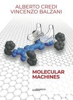 Molecular machines di Alberto Credi, Vincenzo Balzani edito da 1088 Press