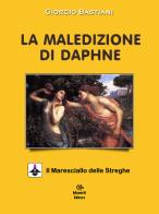 La maledizione di Daphne di Giorgio Bastiani edito da Monetti Editore