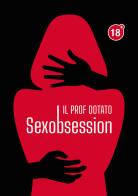 Sexobsession di Il prof dotato edito da Passione Scrittore selfpublishing