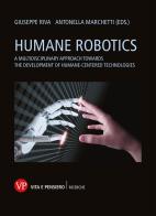 Humane robotics. A multidisciplinary approach towards the development of humane-centered technologies edito da Vita e Pensiero