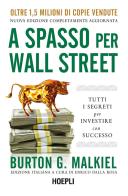 A spasso per Wall Street. Tutti i segreti per investire con successo di Burton G. Malkiel edito da Hoepli