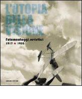 L'utopia della visione. Fotomontaggi sovietici 1917-1950 edito da Gangemi Editore
