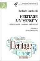 Heritage university. Comunicazione e memoria degli atenei di Raffaele Lombardi edito da Aracne