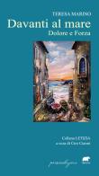Davanti al mare. Dolore e forza di Teresa Marino edito da Bertoni