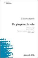 Un pinguino in volo di Giacomo Peroni edito da Gruppo Albatros Il Filo