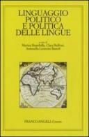 Linguaggio politico e politica delle lingue edito da Franco Angeli