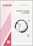Leibniz: monade e armonia di Rossella Fabbrichesi Leo edito da CUEM