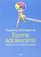 Eterne adolescenti di Susanna Schimperna edito da Cairo Publishing