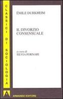 Il divorzio consensuale di Émile Durkheim edito da Armando Editore